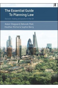 The Essential Guide to Planning Law Decision-Making and Practice in the UK