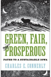 Green, Fair, and Prosperous Paths to a Sustainable Iowa - Bur Oak Books