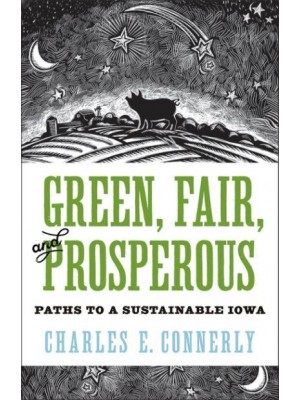 Green, Fair, and Prosperous Paths to a Sustainable Iowa - Bur Oak Books