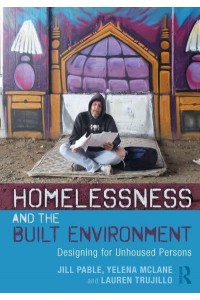 Homelessness and the Built Environment Designing for Unhoused Persons