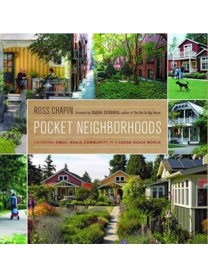 Pocket Neighborhoods Creating Small-Scale Community in a Large-Scale World
