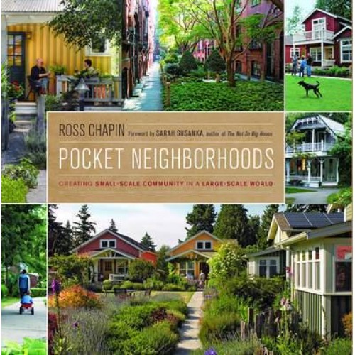 Pocket Neighborhoods Creating Small-Scale Community in a Large-Scale World