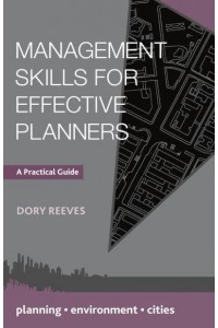 Management Skills for Effective Planners A Practical Guide - Planning, Environment, Cities