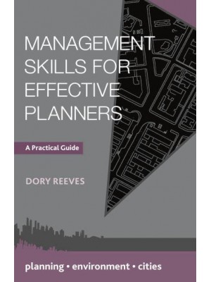 Management Skills for Effective Planners A Practical Guide - Planning, Environment, Cities