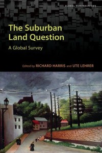 The Suburban Land Question A Global Survey - Global Suburbanisms