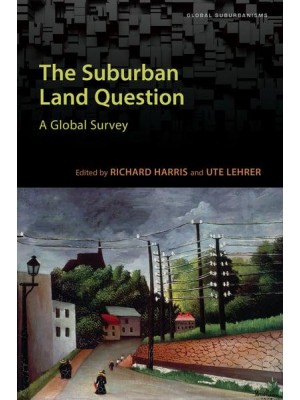 The Suburban Land Question A Global Survey - Global Suburbanisms