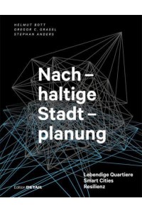 Nachhaltige Stadtplanung Lebendige Quartiere - Smart Cities - Resilienz - DETAIL Special