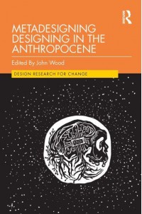 Metadesigning Designing in the Anthropocene - Design Research for Change