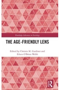 The Age-friendly Lens - Routledge Advances in Sociology