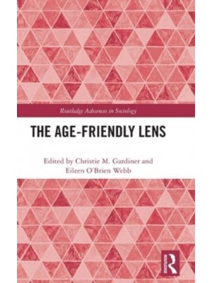 The Age-friendly Lens - Routledge Advances in Sociology