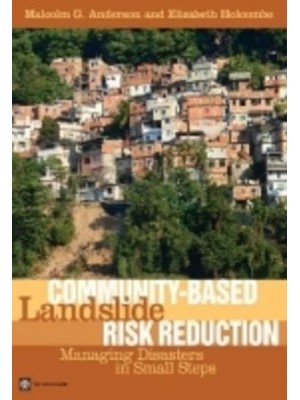 Community-Based Landslide Risk Reduction: Managing Disasters in Small Steps