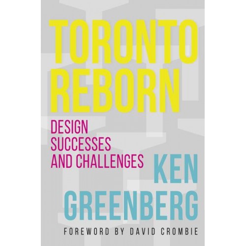 Toronto Reborn Design Successes and Challenges
