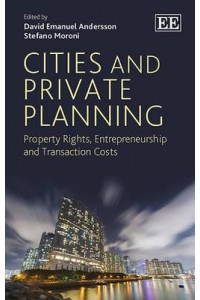 Cities and Private Planning Property Rights, Entrepreneurship and Transaction Costs