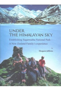 Under the Himalayan Sky Establishing Sagarmatha National Park