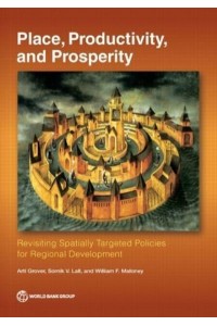 Place, Productivity, and Prosperity Revisiting Spatially-Targeted Policies for Regional Development
