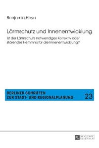Laermschutz Und Innenentwicklung Ist Der Laermschutz Notwendiges Korrektiv Oder Stoerendes Hemmnis Fuer Die Innenentwicklung?