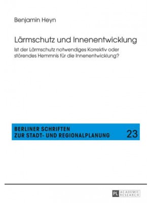 Laermschutz Und Innenentwicklung Ist Der Laermschutz Notwendiges Korrektiv Oder Stoerendes Hemmnis Fuer Die Innenentwicklung?