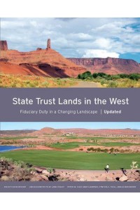 State Trust Lands in the West Fiduciary Duty in a Changing Landscape - Policy Focus Reports