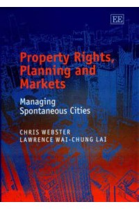 Property Rights, Planning and Markets Managing Spontaneous Cities