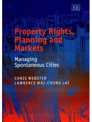 Property Rights, Planning and Markets Managing Spontaneous Cities