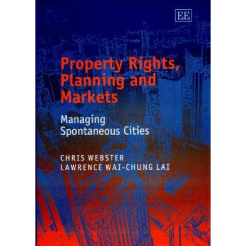 Property Rights, Planning and Markets Managing Spontaneous Cities