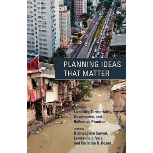 Planning Ideas That Matter Livability, Territoriality, Governance, and Reflective Practice - The MIT Press