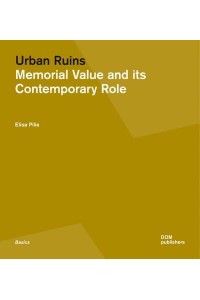 Urban Ruins Memorial Value and Contemporary Role