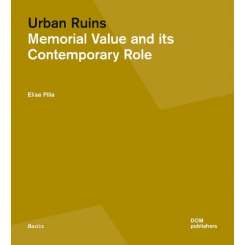 Urban Ruins Memorial Value and Contemporary Role