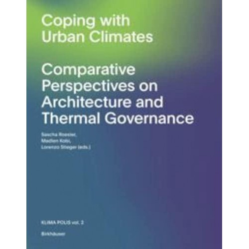 The Urban Microclimate as Artifact Towards an Architectural Theory of Thermal Diversity
