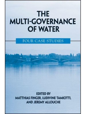 The Multi-Governance of Water Four Case Studies - SUNY Series in Global Politics