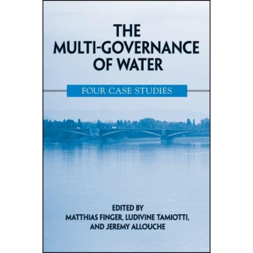 The Multi-Governance of Water Four Case Studies - SUNY Series in Global Politics