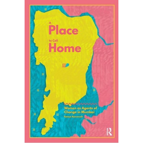 A Place to Call Home Women as Agents of Change in Mumbai