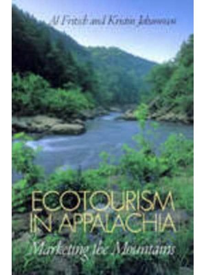 Ecotourism in Appalachia Marketing the Mountains