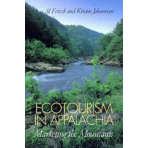 Ecotourism in Appalachia Marketing the Mountains