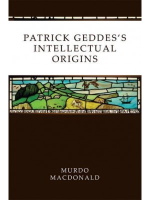 Patrick Geddes's Intellectual Origins