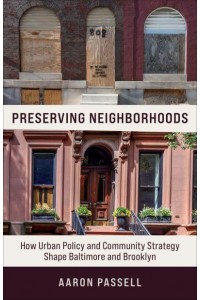 Preserving Neighborhoods How Urban Policy and Community Strategy Shape Baltimore and Brooklyn