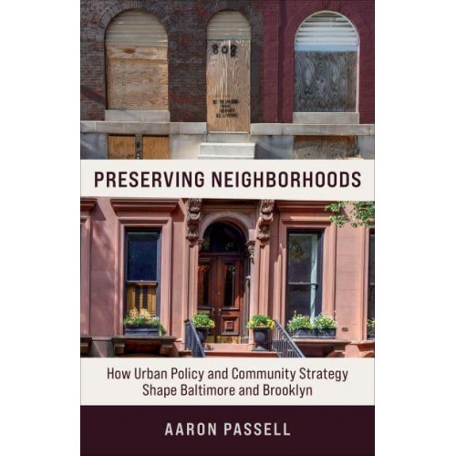 Preserving Neighborhoods How Urban Policy and Community Strategy Shape Baltimore and Brooklyn