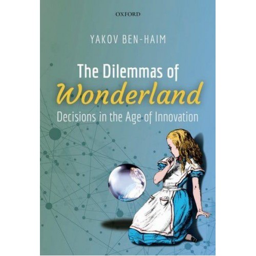 The Dilemmas of Wonderland Decisions in the Age of Innovation