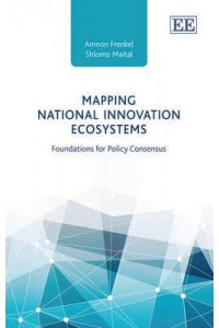 Mapping National Innovation Ecosystems Foundations for Policy Consensus