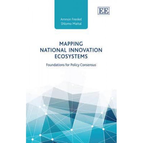 Mapping National Innovation Ecosystems Foundations for Policy Consensus