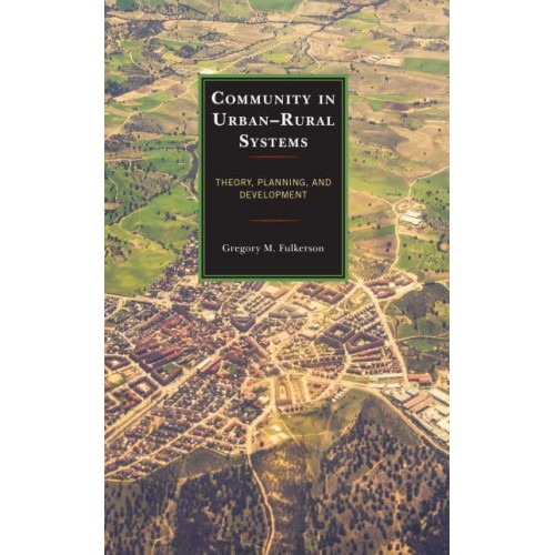 Community in Urban-Rural Systems Theory, Planning, and Development - Studies in Urban-Rural Dynamics