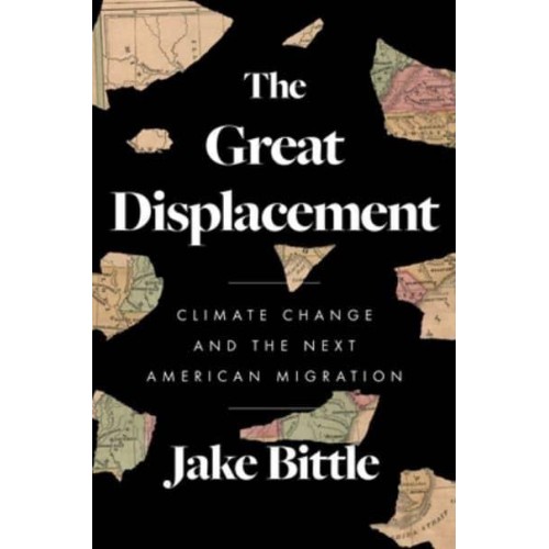The Great Displacement Climate Change and the Next American Migration