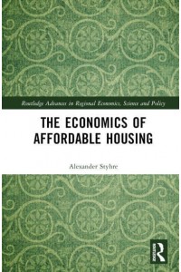 The Economics of Affordable Housing - Routledge Advances in Regional Economics, Science and Policy
