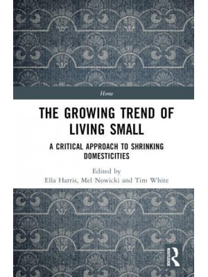 The Growing Trend of Living Small A Critical Approach to Shrinking Domesticities - Home