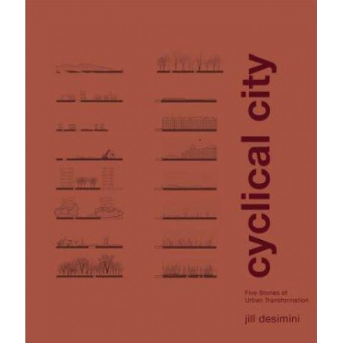 Cyclical City Five Stories of Urban Transformation