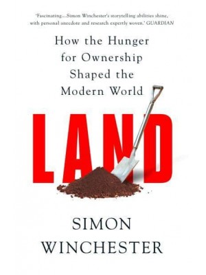 Land How the Hunger for Ownership Shaped the World