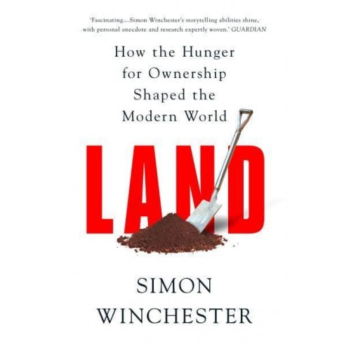 Land How the Hunger for Ownership Shaped the World