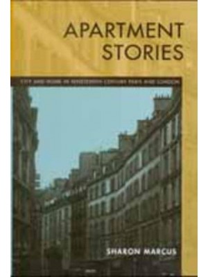 Apartment Stories City and Home in Nineteenth-Century Paris and London