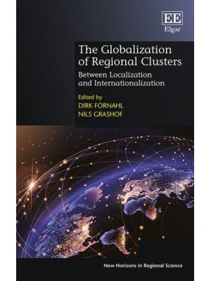 The Globalization of Regional Clusters Between Localization and Internationalization - New Horizons in Regional Science