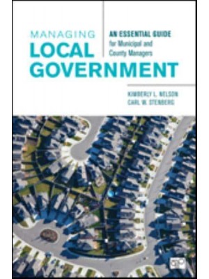 Managing Local Government: An Essential Guide for Municipal and County Managers